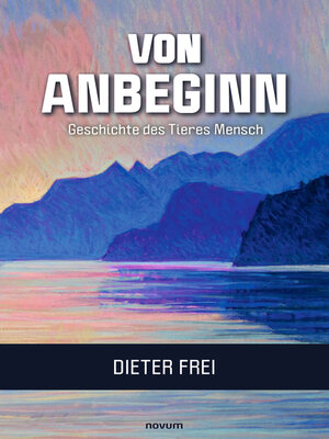 cover image of Von Anbeginn--Geschichte des Tieres Mensch